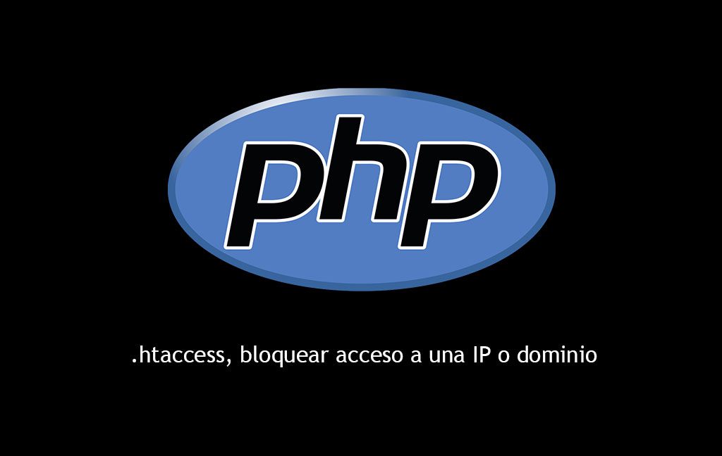 PHP: .htaccess, bloquear acceso a una IP o dominio